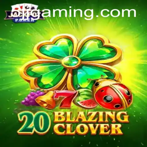 Descubra as Emoções e Estratégias do Jogo 20BlazingClover: Uma Nova Aventura no Mundo dos Games